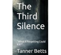 The Third Silence: “What If Forgetting Could Kill?”