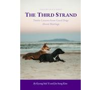 The Third Strand: Twelve Lessons from Good Dogs About Marriage