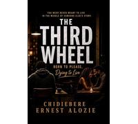 THE THIRD WHEEL: Born to Please, Dying to Live