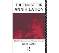 The Thirst for Annihilation: Georges Bataille and Virulent Nihilism