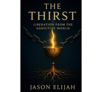 The Thirst: Liberation from the Addictive World