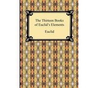 The Thirteen Books of Euclid's Elements by Euclid