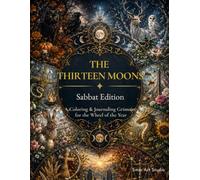 The Thirteen Moons: Sabbat Edition: A Coloring Book of Sacred Seasons, Rituals & Intentions
