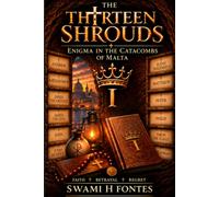 THE THIRTEEN SHROUDS: Enigma in the Catacombs of Malta