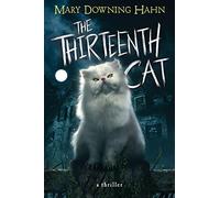 The Thirteenth Cat: A Creepy Middle Grade Thriller About Mystery, Magic, and Danger in the Woods for Kids (Ages 8-12)