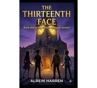 THE THIRTEENTH FACE: Book One of the Chrono Compass Society
