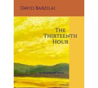 The Thirteenth Hour: (A Temporary Title)