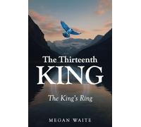 The Thirteenth King: The King's Ring