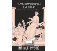 The Thirteenth Labor: A Memoir of Love, Power, and Devotion