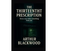 The Thirteenth Prescription: Every cure takes something from you