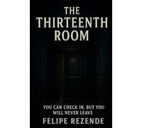 The Thirteenth Room: You can check in, but you will never leave