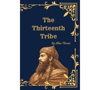 The Thirteenth Tribe (Princeps Edition): The Khazar Empire, the Forgotten Kingdom, and the Origins Debate of Eastern European Jewry