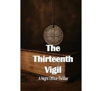 The Thirteenth Vigil: A Night Office Thriller