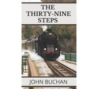 The Thirty-Nine Steps: 1915 Classic Novel