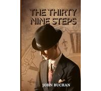 The Thirty-Nine Steps: A Classic Spy Thriller of Adventure, Suspense, and One Man’s Race to Stop a Deadly Conspiracy