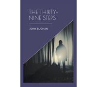 The Thirty-Nine Steps: A Timeless Espionage Tale [Annotated]