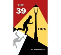 The Thirty-Nine Steps: The 1915 Classic Espionage Thriller