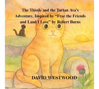 The Thistle and the Tartan Ava’s Adventure, Inspired by “Frae the Friends and Land I Love” by Robert Burns