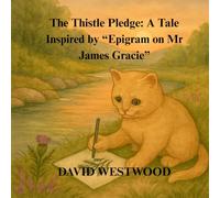The Thistle Pledge: A Tale Inspired by “Epigram on Mr James Gracie”