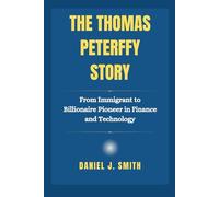 The Thomas Peterffy Story: From Immigrant to Billionaire Pioneer in Finance and Technology: 14