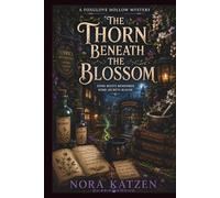 The Thorn Beneath the Blossom: A Cozy Paranormal Witch Mystery with Botanical Magic, Hidden Root Networks, Academy Secrets, and Small Town Intrigue