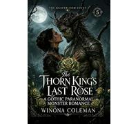 The Thorn King's Last Rose: A Gothic Paranormal Monster Romance