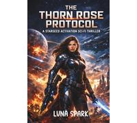 The Thorn Rose Protocol: A Starseed Activation Sci-Fi Thriller