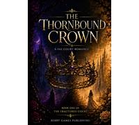 The Thornbound Crown: A Fae Court Romance