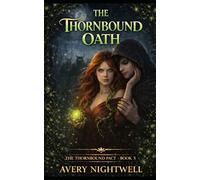 The Thornbound Oath: The Thornbound Pact - Book 5