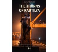 The Thorns of Kautilya: An Indian Espionage Thriller