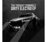 The Thought Criminals Dirty Electro (Vinyl LP) 12" EP