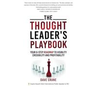 The Thought Leader’s Playbook: Your 6-Step Roadmap To Visibility, Credibility And Profitability