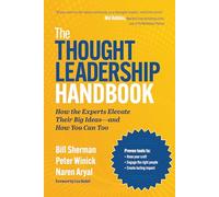The Thought Leadership Handbook: How the Experts Elevate Their Big Ideas-and How You Can Too