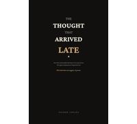 The Thought That Arrived Late: How the Mind Builds Identity from Experience Through a Sequence of Logical Errors