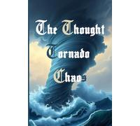 The Thought Tornado Chaos: A Journal that would help to organise the chaos of thoughts and ideas