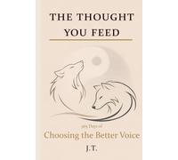 The Thought You Feed: 365 Days of Choosing the Better Voice