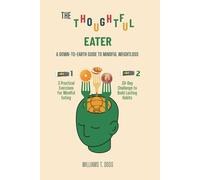 THE THOUGHTFUL EATER:: A Down to Earth Guide to Mindful Weightloss.