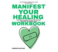 The THOUGHTFUL LESSONS YOU'LL LEARN AND UNDERSTAND MANIFEST YOUR HEALING: PRACTICAL GUIDANCE FOR GETTING THE MAIN IDEAS FROM THE ORIGINAL Book