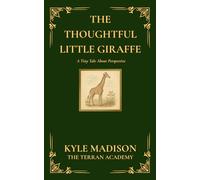 The Thoughtful Little Giraffe: A Tiny Tale About Perspective