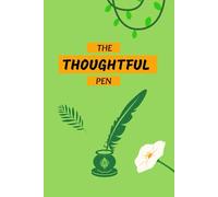 The Thoughtful Pen: Reflect Daily, Grow Gently: A Guided Space for Stillness, Self-Awareness, and Inspired Growth
