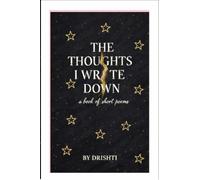The Thoughts I Wrote Down: the things i felt, whether they were ever real or not
