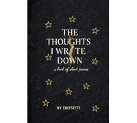 The Thoughts I Wrote Down: the things i felt, whether they were ever real or not