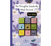 The Thoughts Inside My Head Journal: A Safe Space to Write, Doodle, and Explore for young children.