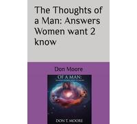 The Thoughts of a Man: Answers Women want 2 know