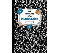 The Thoughts of a Pharmacist Notebook: Second Edition