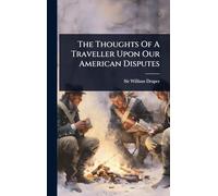 The Thoughts Of A Traveller Upon Our American Disputes