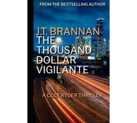 THE THOUSAND DOLLAR VIGILANTE: A Colt Ryder Thriller