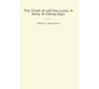 The Thrall of Leif the Lucky: A Story of Viking Days