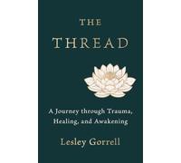 The Thread: A Journey through Trauma, Healing, and Awakening