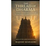 The Thread of Dharma: A Journey Into the World of Iyengars: Weaving a Tradition of Philosophy, Resilience, and Grace